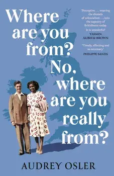 Where Are You From? No, Where are You Really From?, Hardback/Audrey Osler