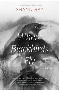 Where Blackbirds Fly - Shann Ray