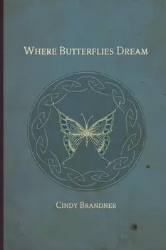 Where Butterflies Dream, Paperback/Cindy Brandner