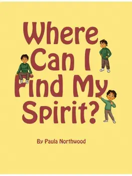 Where Can I Find My Spirit?, Paperback/Paula Northwood