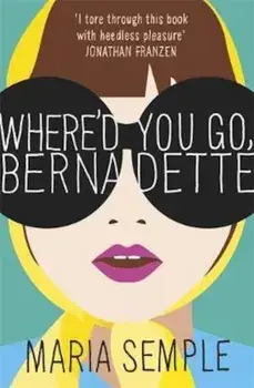 Where'd You Go, Bernadette, Paperback/Maria Semple