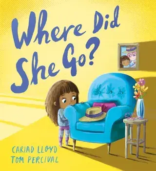 Where Did She Go?. A heartfelt story to help children understand loss, Hardback/Cariad Lloyd