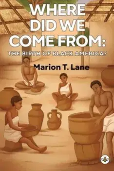 Where Did We Come from: The Birth of Black America?, Paperback/Marion T. Lane