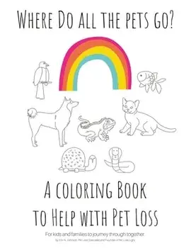 Where Do All The Pets Go? A Coloring Book to Help Kids with Pet Loss., Paperback/Erin N. Johnson