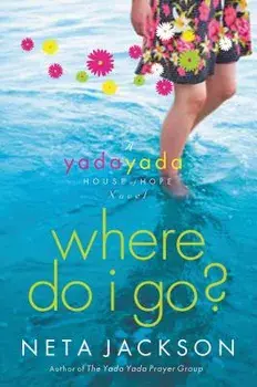Where Do I Go?: A Yada Yada House of Hope Novel, Paperback/Neta Jackson