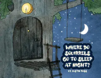 Where Do Squirrels Go to Sleep at Night?, Paperback/Justin Ross