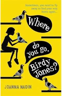 Where Do You Go, Birdy Jones? - Joanna Nadin