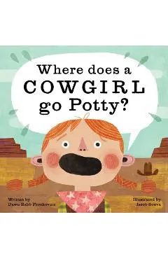 Where Does a Cowgirl Go Potty? - Dawn Babb Prochovnic