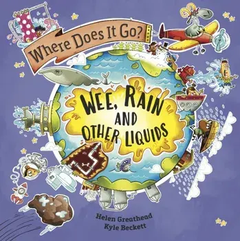 Where Does It Go?: Wee, Rain and Other Liquids, Paperback/Helen Greathead