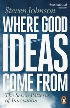 Where Good Ideas Come From, Paperback/Steven Johnson