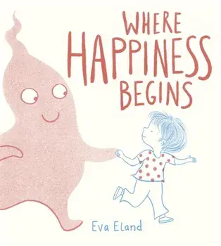 Where Happiness Begins, Paperback/Eva Eland