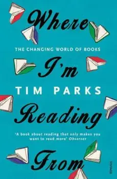 Where I'm Reading From, Paperback/Tim Parks