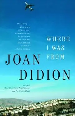 Where I Was from - Joan Didion