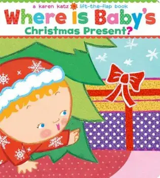 Where Is Baby's Christmas Present': A Lift-The-Flap Book, Hardcover/Karen Katz