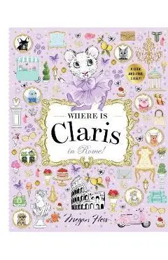 Where Is Claris in Rome!: Claris: A Look-And-Find Story! - Megan Hess