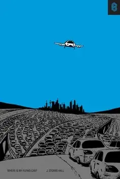 Where Is My Flying Car?, Hardcover/J. Storrs Hall