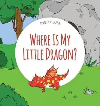 Where Is My Little Dragon: A Funny Seek-And-Find Book, Hardcover/Ingo Blum