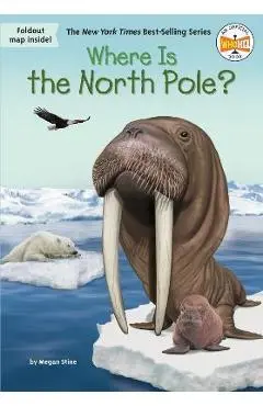 Where Is the North Pole? - Megan Stine