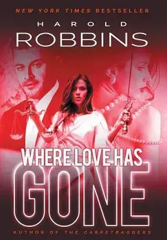 Where Love Has Gone, Hardcover/Harold Robbins