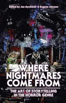 Where Nightmares Come from: The Art of Storytelling in the Horror Genre, Paperback/Clive Barker