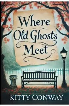 Where Old Ghosts Meet - Kitty Conway