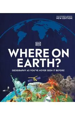Where on Earth?: Geography as You've Never Seen It Before - Dk