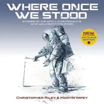 WHERE ONCE WE STOOD. Stories of the Apollo Astronauts Who Walked on the Moon - EXPANDED Artemis Edition, 2 New edition, Paperback/Christopher Riley