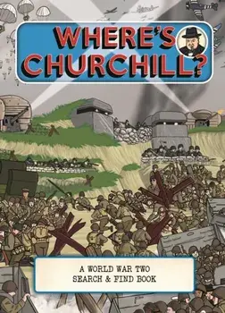 Where's Churchill?. A World War Two Search and Find Book, Hardback/Ryan Gearing