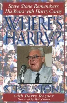 Where's Harry?: Steve Stone Remembers His Years with Harry Caray, Hardcover/Steve Stone