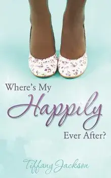Where's My Happily Ever After?, Paperback/Tiffany Jackson