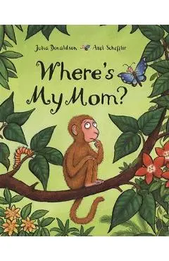 Where's My Mom? - Julia Donaldson