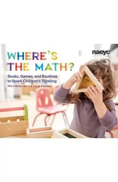 Where's the Math?: Books, Games, and Routines to Spark Children's Thinking - Mary Hynes-berry