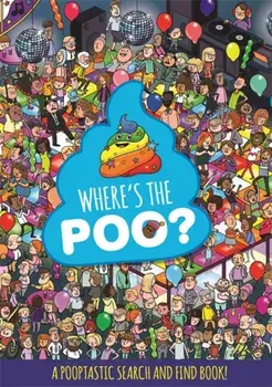 Where's the Poo? A Pooptastic Search and Find Book, Paperback/***