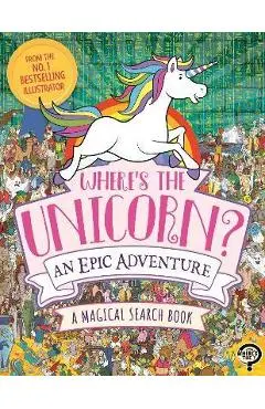 Where's the Unicorn? an Epic Adventure - Paul Moran