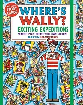 Where's Wally? Exciting Expeditions. Search! Play! Create Your Own Stories!, Paperback/Martin Handford