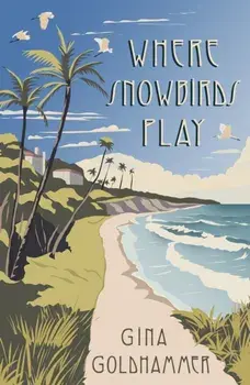 Where Snowbirds Play, Paperback/Gina Goldhammer