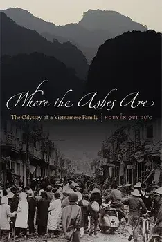 Where the Ashes Are: The Odyssey of a Vietnamese Family, Paperback/Qui Duc Nguyen