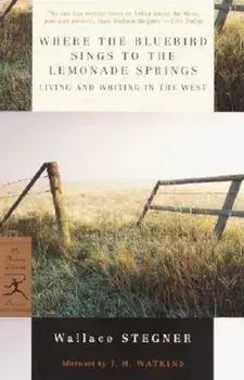 Where the Bluebird Sings to the Lemonade Springs: Living and Writing in the West, Paperback/Wallace Stegner