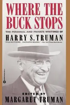 Where the Buck Stops: The Personal and Private Writings of Harry S. Truman, Paperback/Harry S. Truman