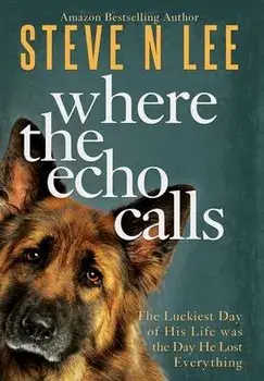 Where the Echo Calls: A Heartwarming Dog Book, Hardcover/Steve N. Lee
