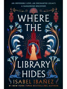 Where the Library Hides. the achingly romantic, lush sequel to What the River Knows, Paperback/Isabel Ibanez