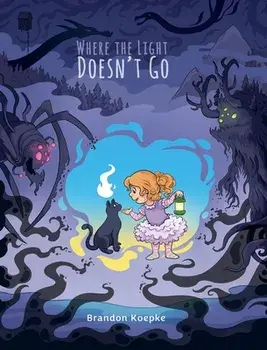 Where the Light Doesn't Go, Hardback/Brandon Koepke
