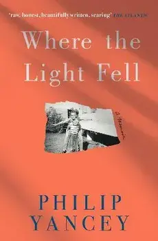 Where the Light Fell. A Memoir, Paperback/Philip Yancey