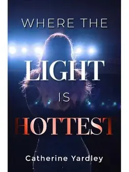 Where the Light is Hottest, Paperback/Catherine Yardley