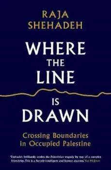 Where the Line is Drawn, Paperback/Raja Shehadeh