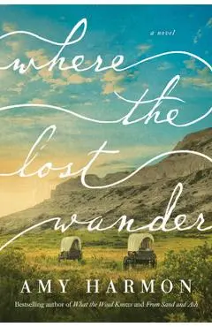 Where the Lost Wander - Amy Harmon