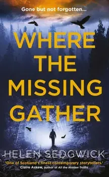 Where the Missing Gather. 'Helen Sedgwick saw into the future and that future is now!' Lemn Sissay, author of My Name Is Why, Paperback/Helen Sedgwick