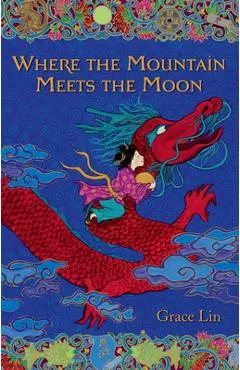 Where the Mountain Meets the Moon - Grace Lin