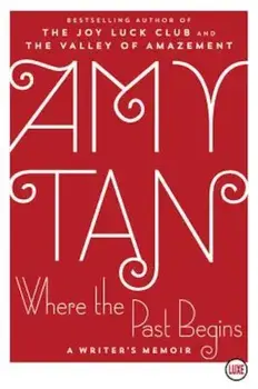 Where the Past Begins: A Writer's Memoir, Paperback/Amy Tan
