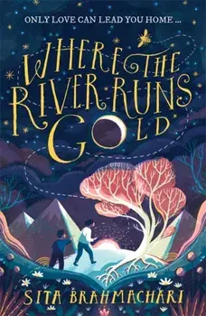Where the River Runs Gold, Paperback/Sita Brahmachari